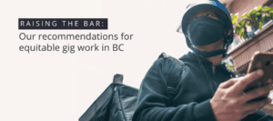 Raising the bar: our recommendations for equitable gig work in BC