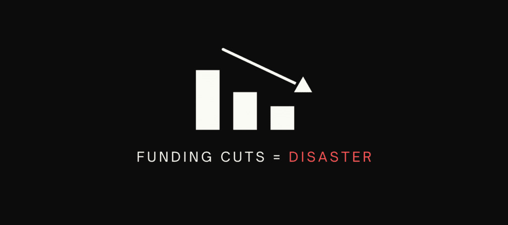 Funding cuts = disaster